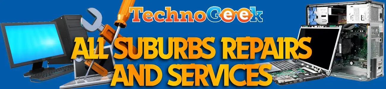 Technogeek Computers Services and Repairs Suburbs Serviced