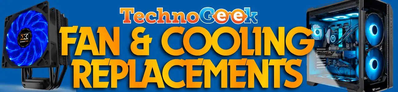 Technogeek for all your pc fan and cooling services