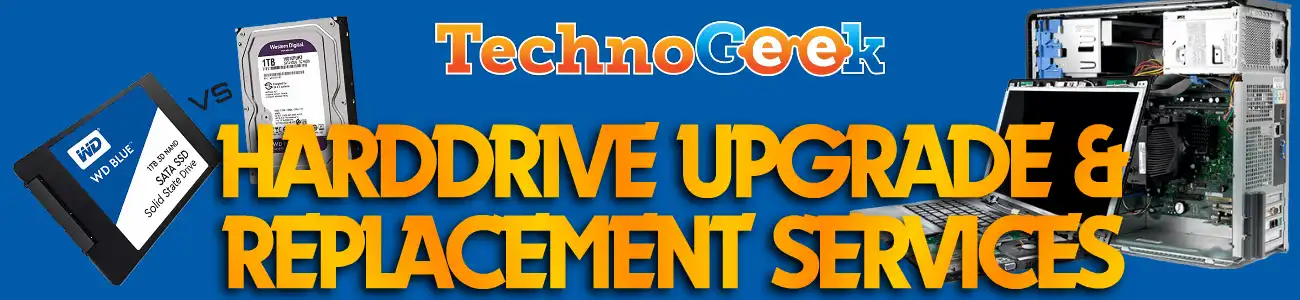 Technogeek Harddrive Replacement & Upgrade Services